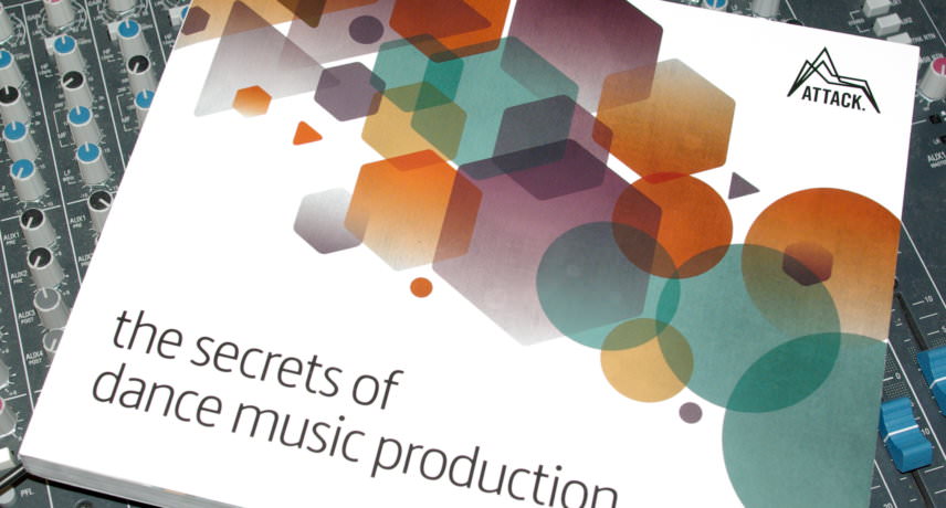 Attack the secrets of dance music production