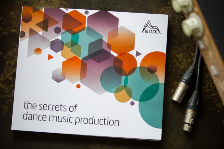 Attack the secrets of dance music production