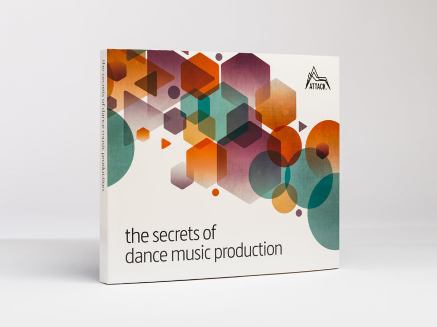 Dance Music Production Secrets - Attack Magazine