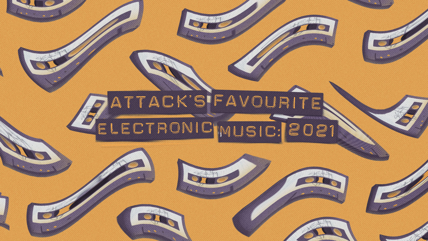 Attack’s Favourite Electronic Music of 2021
